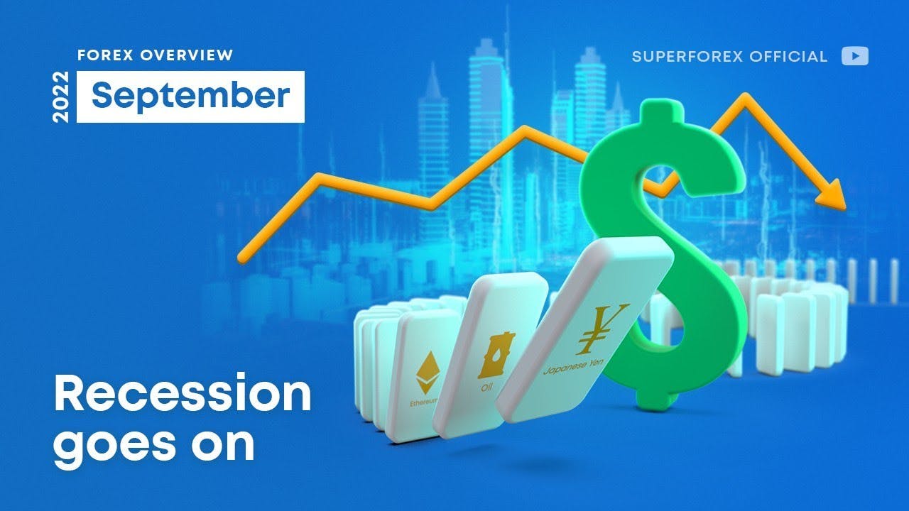 Recession Goes On – September 2022 Overview | SuperForex