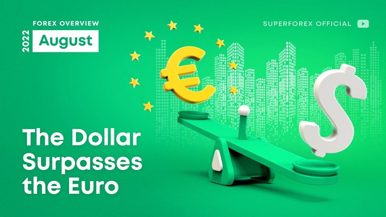 US Dollar Overtakes Euro – August 2022 Overview | SuperForex